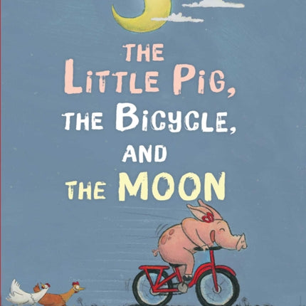 The Little Pig, the Bicycle, and the Moon