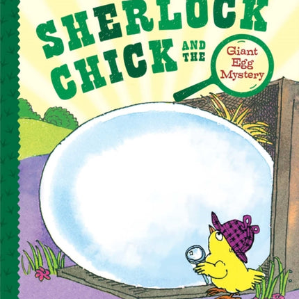 Sherlock Chick and the Giant Egg Mystery