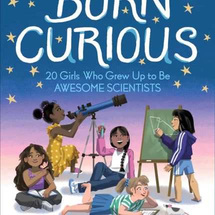 Born Curious: 20 Girls Who Grew Up to Be Awesome Scientists