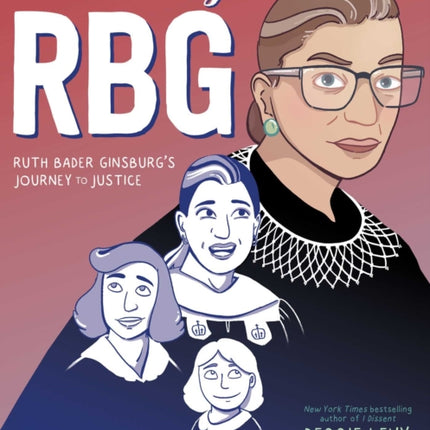 Becoming RBG: Ruth Bader Ginsburg's Journey to Justice