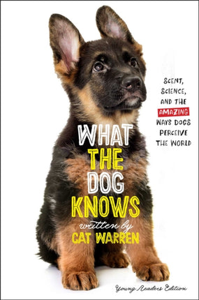 What the Dog Knows: Scent, Science, and the Amazing Ways Dogs Perceive the World