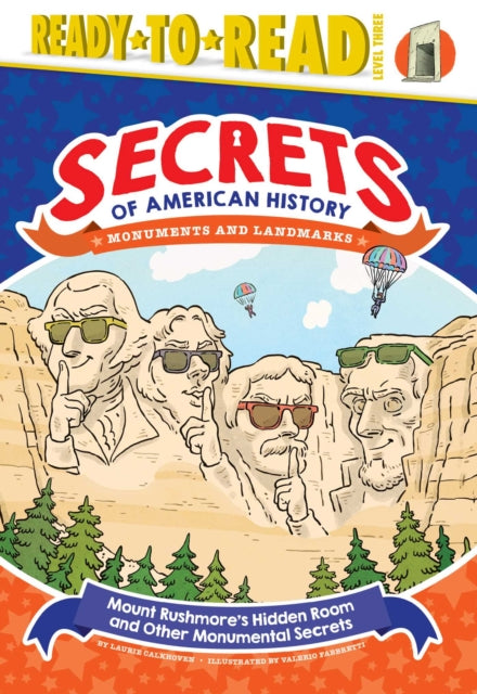 Mount Rushmore's Hidden Room and Other Monumental Secrets: Monuments and Landmarks (Ready-to-Read Level 3)