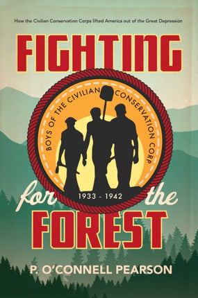 Fighting for the Forest: How FDR's Civilian Conservation Corps Helped Save America