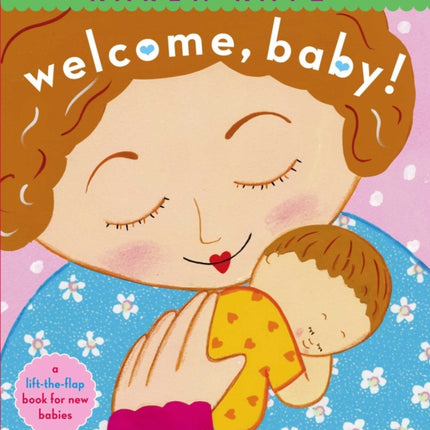 Welcome, Baby!: a lift-the-flap book for new babies