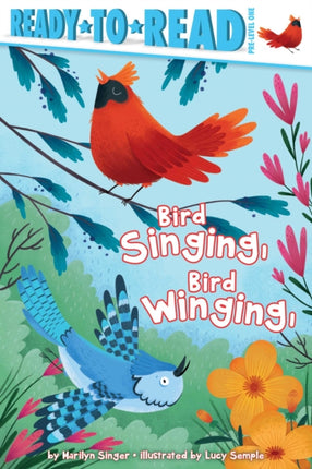 Bird Singing, Bird Winging: Ready-to-Read Pre-Level 1