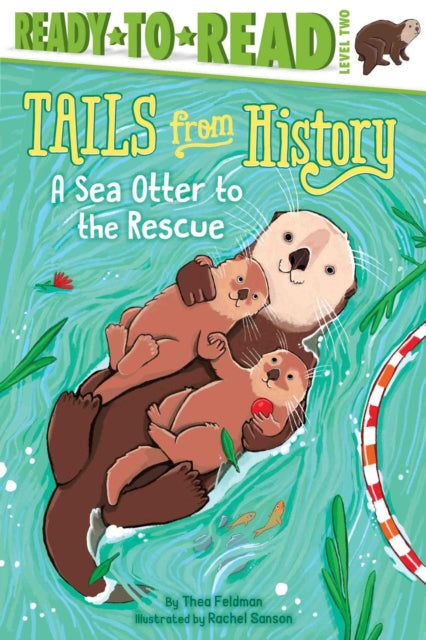 A Sea Otter to the Rescue: Ready-to-Read Level 2