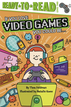 If You Love Video Games, You Could Be...: Ready-to-Read Level 2