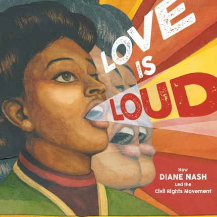 Love Is Loud: How Diane Nash Led the Civil Rights Movement