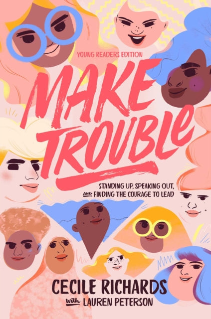 Make Trouble Young Readers Edition: Standing Up, Speaking Out, and Finding the Courage to Lead