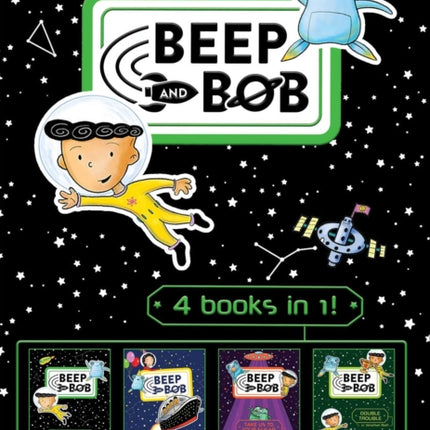 Beep and Bob 4 books in 1!: Too Much Space!; Party Crashers; Take Us to Your Sugar; Double Trouble