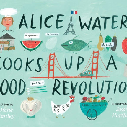 Alice Waters Cooks Up a Food Revolution