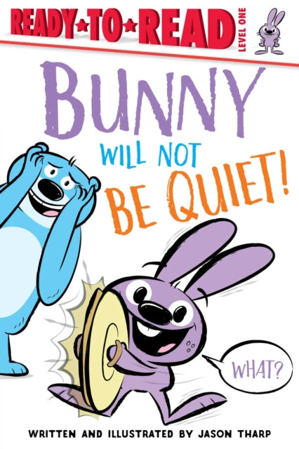 Bunny Will Not Be Quiet!: Ready-to-Read Level 1