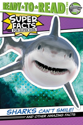 Sharks Can't Smile!: And Other Amazing Facts (Ready-To-Read Level 2)