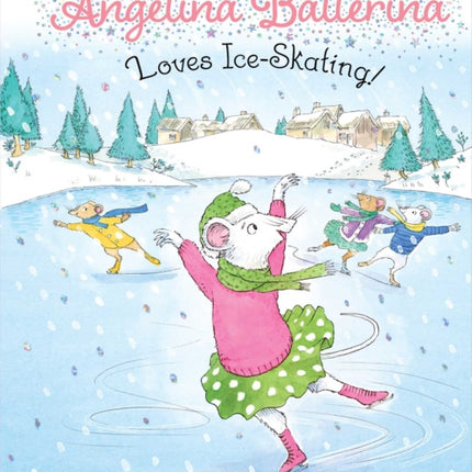 Angelina Ballerina Loves Ice-Skating!