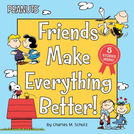 Friends Make Everything Better!: Snoopy and Woodstock's Great Adventure; Woodstock's Sunny Day; Nice to Meet You, Franklin!: Be a Good Sport, Charlie Brown!; Snoopy's Snow Day!