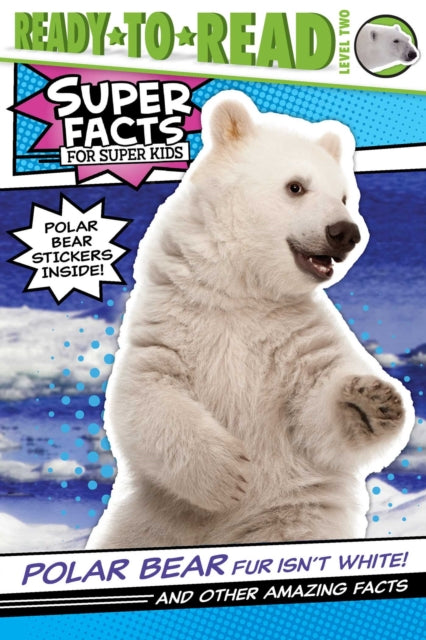 Polar Bear Fur Isn't White!: And Other Amazing Facts (Ready-To-Read Level 2)