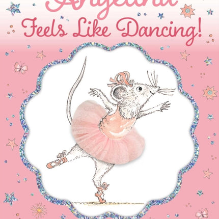 Angelina Feels Like Dancing!: A Touch-and-Feel Ballet Book