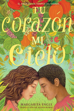 Tu Corazón, Mi Cielo (Your Heart, My Sky): El Amor En Los Tiempos del Hambre