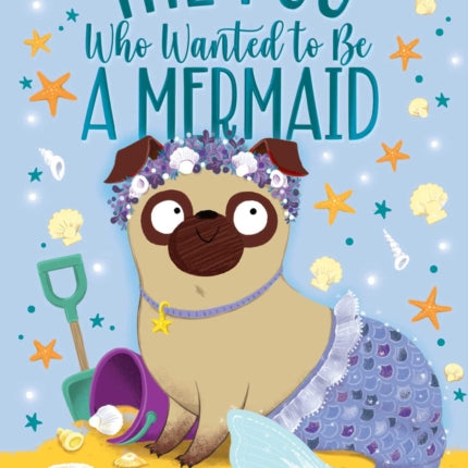 The Pug Who Wanted to Be a Mermaid