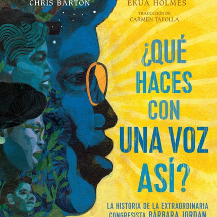 ¿Qué Haces Con Una Voz Así? (What Do You Do with a Voice Like That?): La Historia de la Extraordinaria Congresista Barbara Jordan