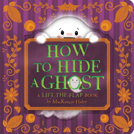 How to Hide a Ghost: A Lift-the-Flap Book