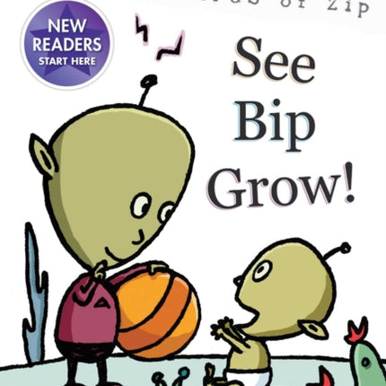 See Bip Grow!: Ready-to-Read Ready-to-Go!