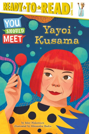 Yayoi Kusama: Ready-to-Read Level 3