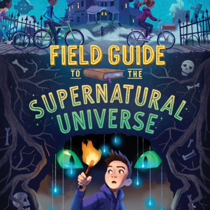 Field Guide to the Supernatural Universe