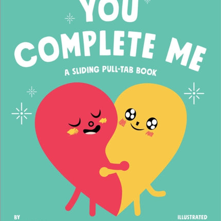 You Complete Me: A Sliding Pull-Tab Book