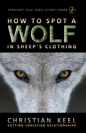 How to Spot a Wolf in Sheep's Clothing: Vetting Christian Relationships