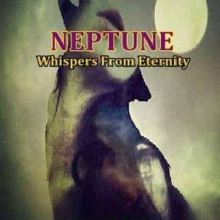 Neptune: Whispers From Eternity