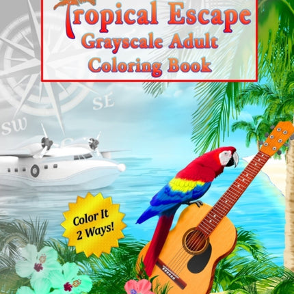 Tropical Escape Grayscale Adult Coloring Book