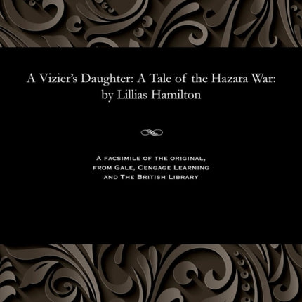 A Vizier's Daughter: A Tale of the Hazara War: By Lillias Hamilton