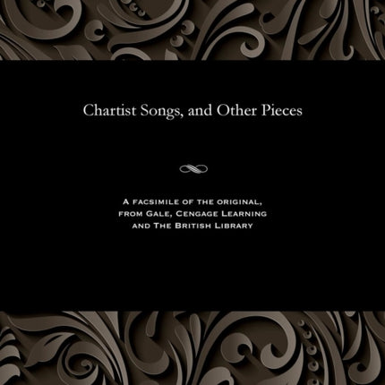 Chartist Songs, and Other Pieces