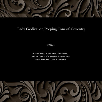 Lady Godiva: Or, Peeping Tom of Coventry
