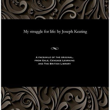 My Struggle for Life: By Joseph Keating