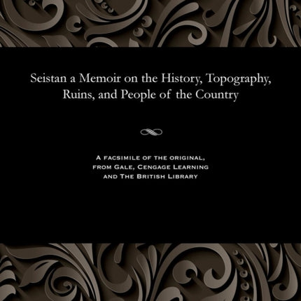 Seistan a Memoir on the History, Topography,