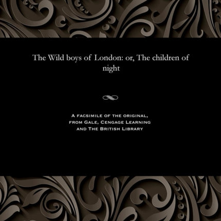 The Wild Boys of London: Or, the Children of Night