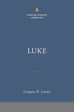 Luke The Christian Standard Commentary