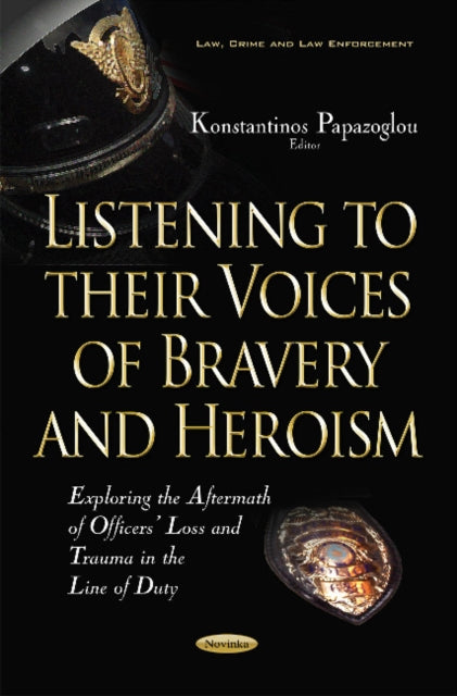 Listening to their Voices of Bravery & Heroism: Exploring the Aftermath of Officers Loss & Trauma in the Line of Duty