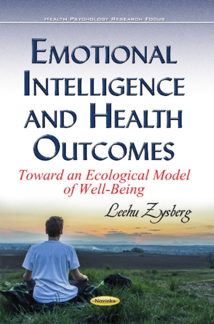 Emotional Intelligence & Health Outcomes: Toward an Ecological Model of Well-Being