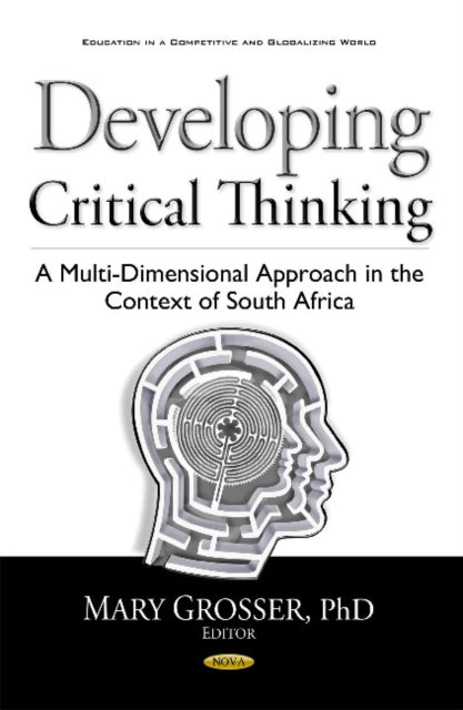 Developing Critical Thinking: A Multi-Dimensional Approach in the Context of South Africa