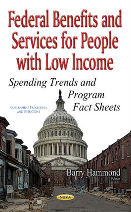 Federal Benefits & Services for People with Low Income: Spending Trends & Program Fact Sheets