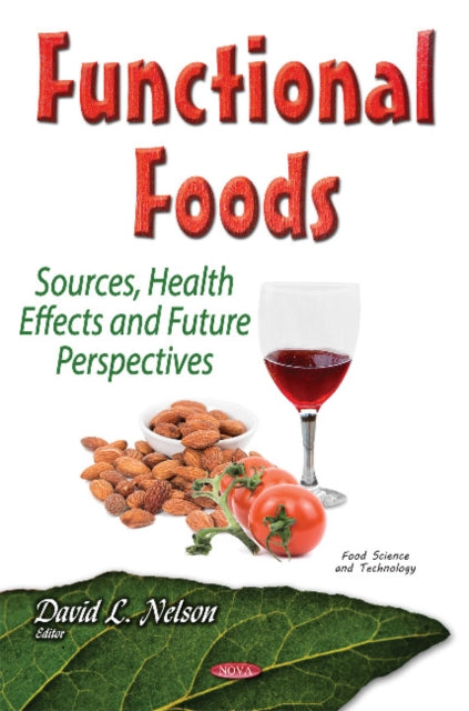 Functional Foods: Sources, Health Effects & Future Perspectives