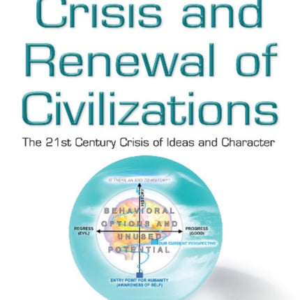 Crisis & Renewal of Civilizations: The 21st Century Crisis of Ideas & Character