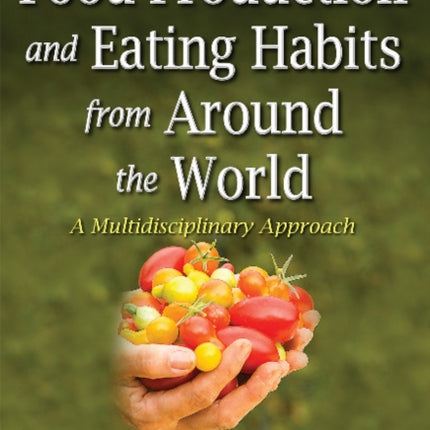 Food Production & Eating Habits from Around the World: A Multidisciplinary Approach