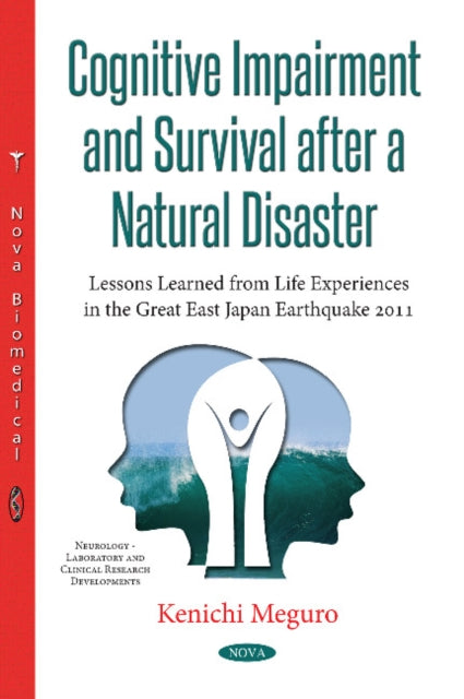 Cognitive Impairment & Survival After a Natural Disaster: Lessons Learned from Life Experiences in the Great East Japan Earthquake of 2011