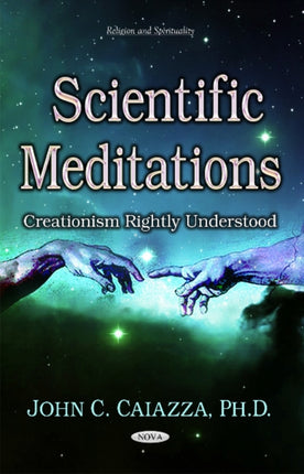 Scientific Meditations: Creationism Rightly Understood