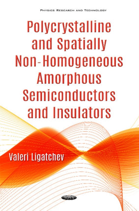 Polycrystalline & Spatially Non-Homogeneous Amorphous Semiconductors & Insulators