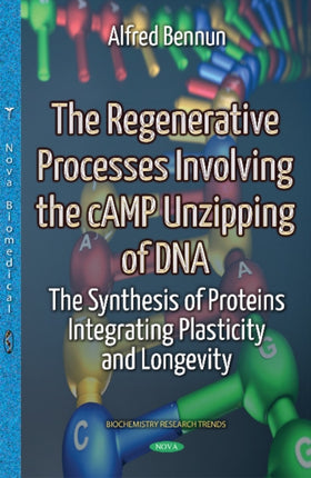 Regenerative Processes Involving the cAMP Unzipping of DNA: Synthesis of Proteins Integrating Plasticity & Longevity